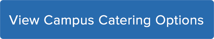 Blue button that reads, "View Campus Catering Options" in white font