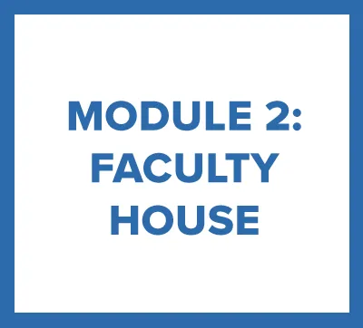 Module 2: Faculty House